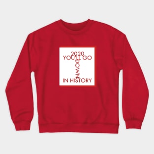 2020 You'll Go Down In History \Christmas Reindeer Mask Xmas Funny Gift Crewneck Sweatshirt